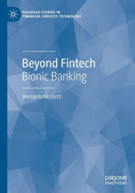 Title: Beyond Fintech: Bionic Banking, Author: Bernardo Nicoletti