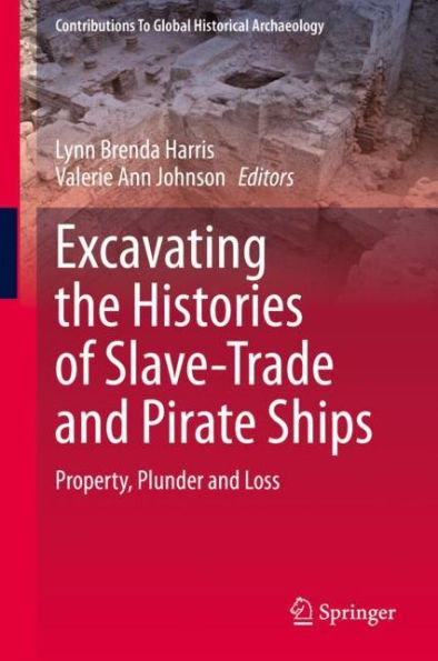 Excavating the Histories of Slave-Trade and Pirate Ships: Property, Plunder and Loss