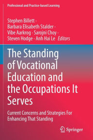 Title: The Standing of Vocational Education and the Occupations It Serves: Current Concerns and Strategies For Enhancing That Standing, Author: Stephen Billett