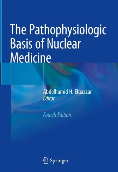 The Pathophysiologic Basis of Nuclear Medicine