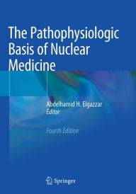 Title: The Pathophysiologic Basis of Nuclear Medicine, Author: Abdelhamid H. Elgazzar