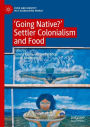 'Going Native?': Settler Colonialism and Food