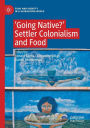 'Going Native?': Settler Colonialism and Food