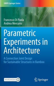 Title: Parametric Experiments in Architecture: A Connection Joint Design for Sustainable Structures in Bamboo, Author: Francesco Di Paola