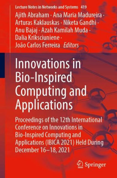 Innovations Bio-Inspired Computing and Applications: Proceedings of the 12th International Conference on Applications (IBICA 2021) Held During December 16-18, 2021