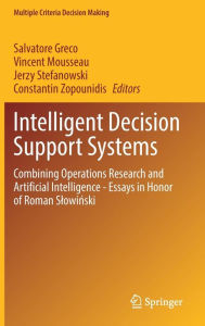 Title: Intelligent Decision Support Systems: Combining Operations Research and Artificial Intelligence - Essays in Honor of Roman Slowinski, Author: Salvatore Greco