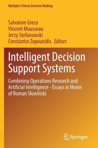 Title: Intelligent Decision Support Systems: Combining Operations Research and Artificial Intelligence - Essays in Honor of Roman Slowinski, Author: Salvatore Greco