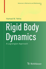 Title: Rigid Body Dynamics: A Lagrangian Approach, Author: Hamad M. Yehia