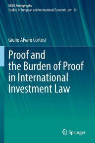 Title: Proof and the Burden of Proof in International Investment Law, Author: Giulio Alvaro Cortesi