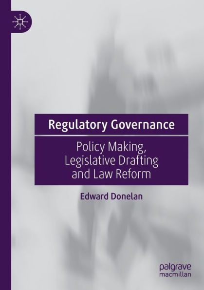 Regulatory Governance: Policy Making, Legislative Drafting and Law Reform