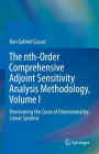 The nth-Order Comprehensive Adjoint Sensitivity Analysis Methodology, Volume I: Overcoming the Curse of Dimensionality: Linear Systems