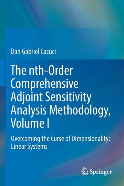 the nth-Order Comprehensive Adjoint Sensitivity Analysis Methodology, Volume I: Overcoming Curse of Dimensionality: Linear Systems