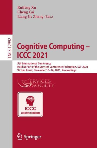 Cognitive Computing - ICCC 2021: 5th International Conference, Held as Part of the Services Conference Federation, SCF 2021, Virtual Event, December 10-14, Proceedings
