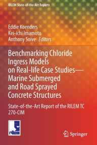 Title: Benchmarking Chloride Ingress Models on Real-life Case Studies-Marine Submerged and Road Sprayed Concrete Structures: State-of-the-Art Report of the RILEM TC 270-CIM, Author: Eddie Koenders