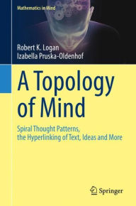 Title: A Topology of Mind: Spiral Thought Patterns, the Hyperlinking of Text, Ideas and More, Author: Robert K. Logan