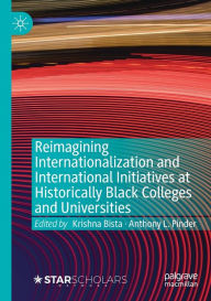 Title: Reimagining Internationalization and International Initiatives at Historically Black Colleges and Universities, Author: Krishna Bista