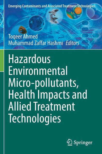 Hazardous Environmental Micro-pollutants, Health Impacts and Allied Treatment Technologies