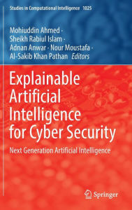 Title: Explainable Artificial Intelligence for Cyber Security: Next Generation Artificial Intelligence, Author: Mohiuddin Ahmed