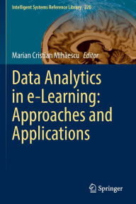 Title: Data Analytics in e-Learning: Approaches and Applications, Author: Marian Cristian Mihaescu