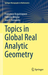 Title: Topics in Global Real Analytic Geometry, Author: Francesca Acquistapace
