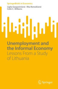 Title: Unemployment and the Informal Economy: Lessons From a Study of Lithuania, Author: Ligita Gaspareniene