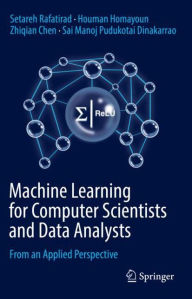 Title: Machine Learning for Computer Scientists and Data Analysts: From an Applied Perspective, Author: Setareh Rafatirad