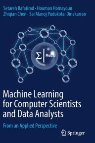 Title: Machine Learning for Computer Scientists and Data Analysts: From an Applied Perspective, Author: Setareh Rafatirad
