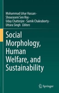 Title: Social Morphology, Human Welfare, and Sustainability, Author: Mohammad Izhar Hassan