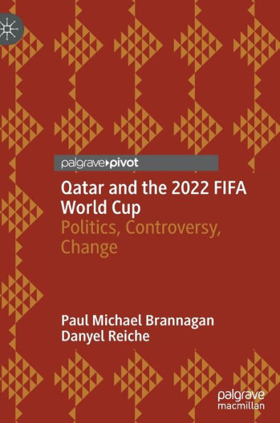 Qatar and the 2022 FIFA World Cup: Politics, Controversy, Change