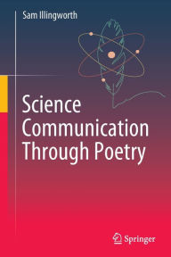 Title: Science Communication Through Poetry, Author: Sam Illingworth