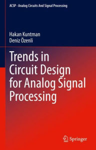 Title: Trends in Circuit Design for Analog Signal Processing, Author: Hakan Kuntman