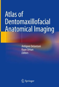 Title: Atlas of Dentomaxillofacial Anatomical Imaging, Author: Antigoni Delantoni