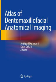 Title: Atlas of Dentomaxillofacial Anatomical Imaging, Author: Antigoni Delantoni