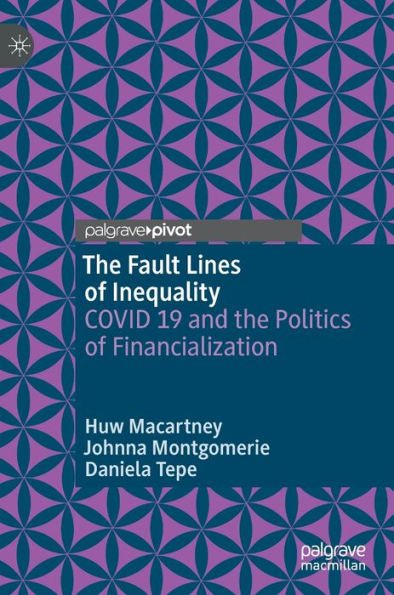 the Fault Lines of Inequality: COVID 19 and Politics Financialization