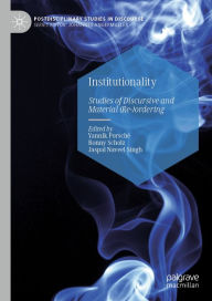 Title: Institutionality: Studies of Discursive and Material (Re-)ordering, Author: Yannik Porsché