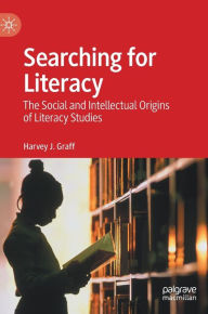 Epub books download online Searching for Literacy: The Social and Intellectual Origins of Literacy Studies English version 9783030969806 by Harvey J. Graff, Harvey J. Graff 