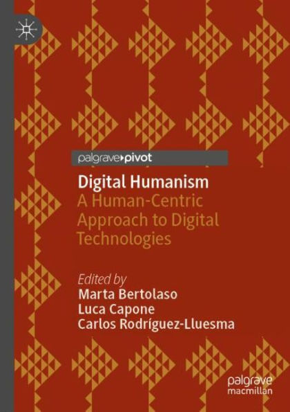 Digital Humanism: A Human-Centric Approach to Technologies