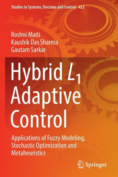 Hybrid L1 Adaptive Control: Applications of Fuzzy Modeling, Stochastic Optimization and Metaheuristics