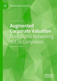 Title: Augmented Corporate Valuation: From Digital Networking to ESG Compliance, Author: Roberto Moro-Visconti