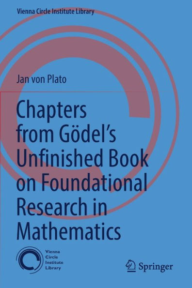 Chapters from Gödel's Unfinished Book on Foundational Research Mathematics