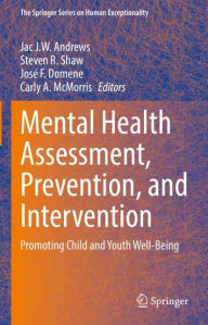 Title: Mental Health Assessment, Prevention, and Intervention: Promoting Child and Youth Well-Being, Author: Jac J.W. Andrews