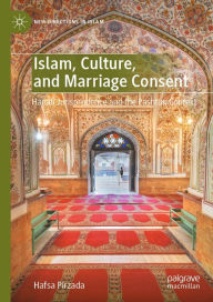 Title: Islam, Culture, and Marriage Consent: Hanafi Jurisprudence and the Pashtun Context, Author: Hafsa Pirzada