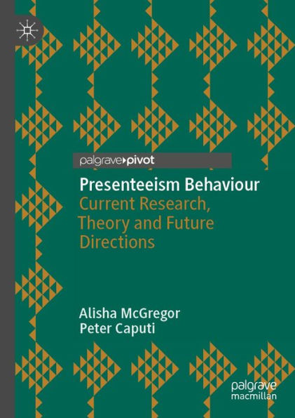 Presenteeism Behaviour: Current Research, Theory and Future Directions