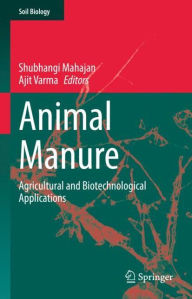 Title: Animal Manure: Agricultural and Biotechnological Applications, Author: Shubhangi Mahajan