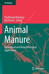 Title: Animal Manure: Agricultural and Biotechnological Applications, Author: Shubhangi Mahajan