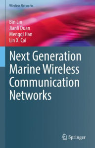 Title: Next Generation Marine Wireless Communication Networks, Author: Bin Lin