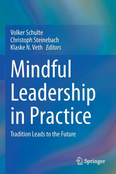 Mindful Leadership Practice: Tradition Leads to the Future