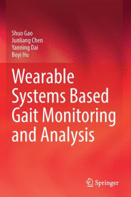 Title: Wearable Systems Based Gait Monitoring and Analysis, Author: Shuo Gao