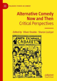 Title: Alternative Comedy Now and Then: Critical Perspectives, Author: Oliver Double