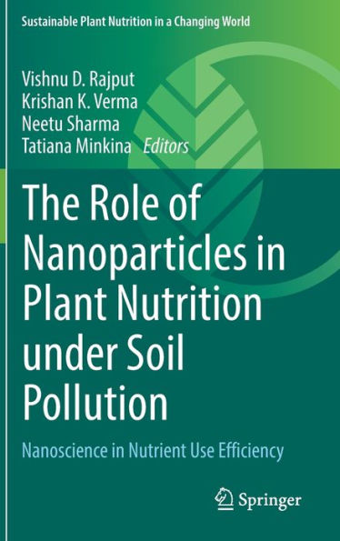 The Role of Nanoparticles in Plant Nutrition under Soil Pollution: Nanoscience in Nutrient Use Efficiency